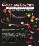 Ciclos Em Revista Gestao Escolar E Ciclos: Politicas E Praticas - W.a.k.