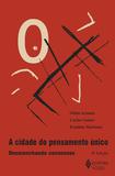 Cidade do pensamento único - Desmanchando consensos