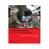Cidade pelo avesso,a -desafios do urbanismo contemp. - Editora globo