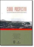 Cidade Prospectiva: O Projeto de Saturnino de Brito Para Vitória - Annablume