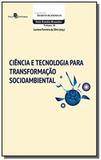 Ciencia e tecnologia para transformacao socioambie - Paco editorial