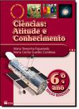 Ciências: Atitude e Conhecimento - 6º Ano - Ftd (didaticos)