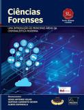 Ciências Forenses - Uma introdução às principais áreas da Criminalística Moderna - 3ª Edição 2017 - Millennium