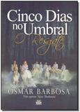 Cinco Dias no Umbral - O Resgate - Book espirita editora