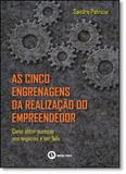 Cinco Engrenagens da Realização do Empreendedor, As: Como Obter Sucesso nos Negócios e Ser Feliz - Ithala editora