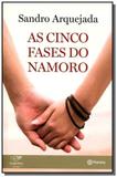 Cinco fases do namoro, as - Planeta do brasil - grupo planeta