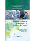 Cirurgia Urologica Laparoscopica E Assistida Por Robo - Atheneu