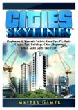 Cities Skylines, PlayStation 4, Nintendo Switch, Xbox One, PC, Mods, Cheats, Tips, Buildings, Cities, Beginner, Jokes, Game Guide Unofficial - Gamer guides llc