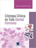 Citologia Clinica Do Trato Genital Feminino / Silva Neto - Revinter