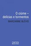 Ciume, o - delicias e tormentos - Martins editora