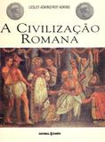 Civilizacao romana, a - Editorial estampa