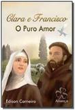 Clara e francisco - o puro amor - Alianca