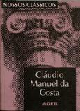 Cláudio Manuel da Costa - Nossos Clássicos 110 - Agir