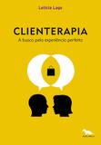 Clienterapia - A busca pela experiência perfeita