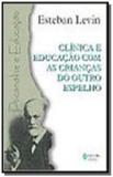 CLÍNICA E EDUCAcaO COM AS CRIANcAS DO OUTRO ESPELHO - Vozes