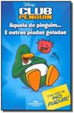Club penguin: aquela do pinguim... e outras piadas - Melhoramentos