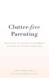 Clutter-Free Parenting - Art of everyday living