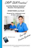 CMA Skill Practice! Practice Test Questions for the Certified Medical Assistant Test - Complete test preparation inc.