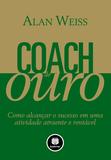 Coach de Ouro - Como Alcançar o Sucesso em uma Atividade Atraente e Rentável