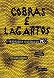 Cobras e Lagartos - A Verdadeira História do Pcc - Via leitura