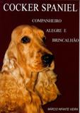 Cocker spaniel - companheiro alegre e brincalhão - Prata editora