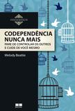 Codependência nunca mais