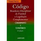 Código Brasileiro Diciplinar de Futebol e Legislação Complementar - Lumen juris