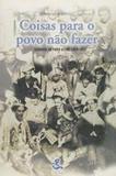 Coisas para o povo não fazer: carnaval em Porto Alegre (1870-1915) - Editora unicamp