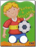 Col. Dedinhos: Lucas, o Artilheiro - Cms editora ltda