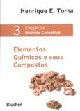 Coleção de Química Conceitual 3-Elementos Químicos e Seus Compostos - Edgard blücher