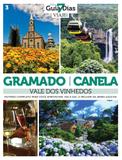 Coleção Guia 7 Dias Volume 3: Gramado, Canela e Vale dos Vinhedos
