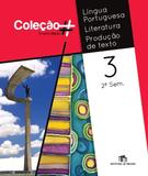 COLECAO - LING. PORTUG., LITERATURA, PROD. TEXTO - 3º ANO - 2º SEM. - Ed. do brasil