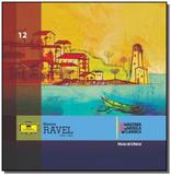 Colecao mestres da musica classica - meurice ravel - Publifolha