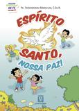 Coleção Sementinhas de Fé - volume 3 - Espírito Santo nossa paz!