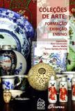 Coleções de Arte - Formação, Exibição e Ensino - Rio books
