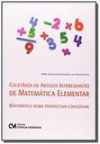 Coletânea de Artigos Interessantes de Matemática Elementar - Matemática numa perspectiva conceitual - Ciencia moderna