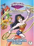 Colorir e atividades(GD)-DcSuperfriends: Garotas com tra o crime