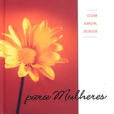 Com amor jesus para mulheres - Aurora