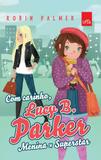 Com Carinho, Lucy B. Parker. Menina X Superstar - Leya casa da palavra
