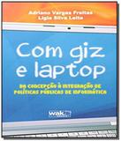 Com giz e laptop: da concepcao a integracao de pol - Wak