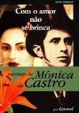 Com o Amor Não Se Brinca - Vida e consciência