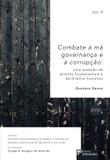 Combate à má governança e à corrupção : uma questão de direitos fundamentais e direitos humanos - volume 9 - Editora dplacido