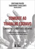 Combate ao Trabalho Escravo - Conquistas, Estratégias e Desafios - Ltr