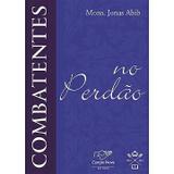 Combatentes na Perdão - Padre Jonas Abib - Armazem