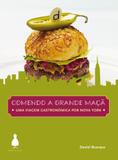 Comendo a Grande Maçã: Uma Viagem Gastronômica Por Nova York - Memoria visual