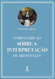 Comentário ao Sobre a Interpretação de Aristóteles - Vide editorial