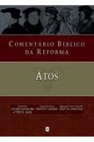 Comentário Bíblico da Reforma - Atos - Editora cultura cristã