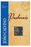 Comentário pastorais - joão calvino - Editora fiel