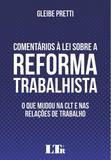 Comentários à Lei Sobre a Reforma Trabalhista - Ltr
