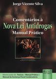 Comentários à Nova Lei Antidrogas - Manual Prático - Juruá